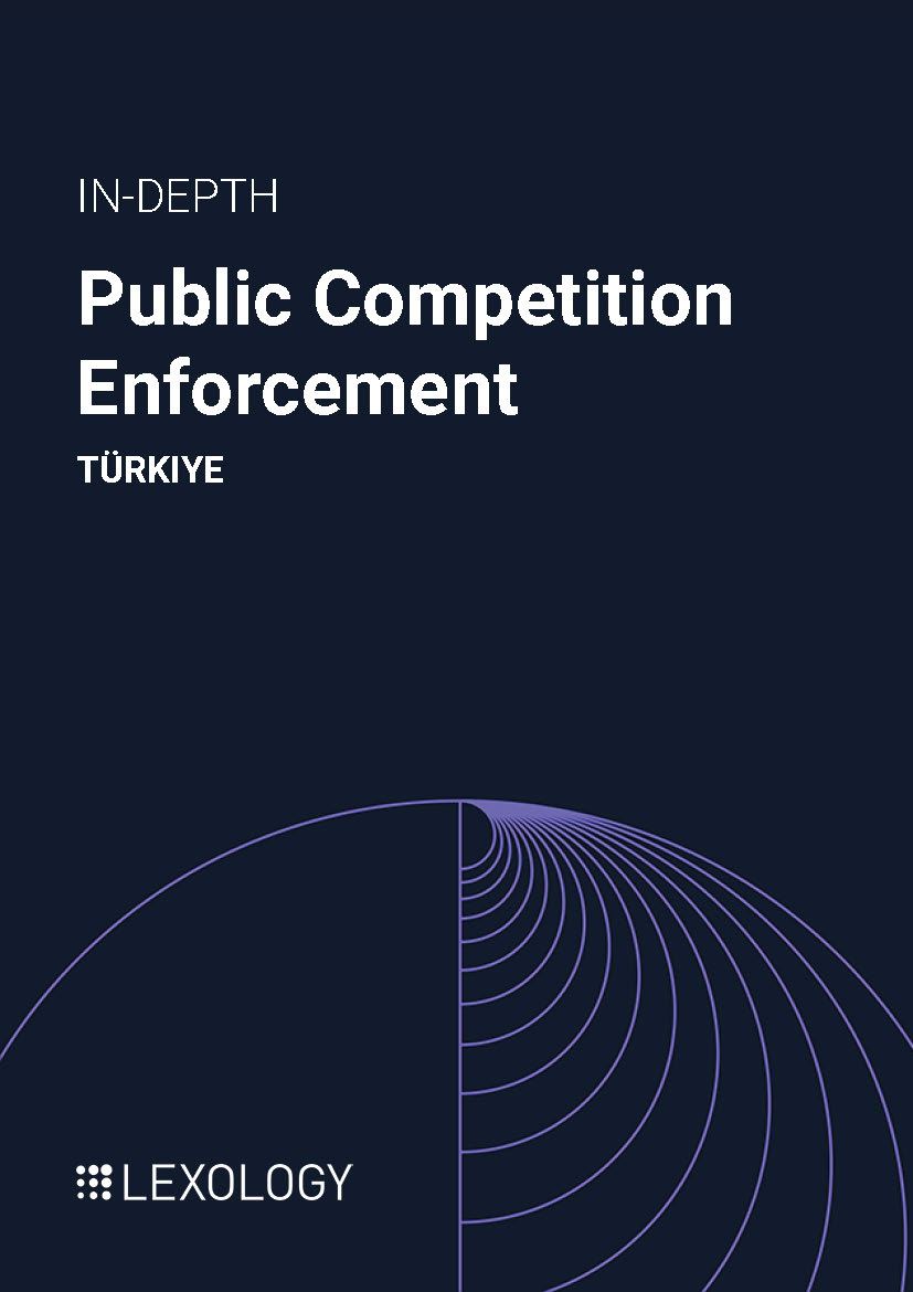 Public Competition Enforcement - Lexology Türkiye Chapter